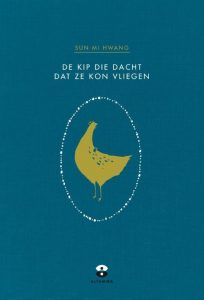 Koreaans-boek-Hwang-Sun-mi-De-kip-die-dacht-dat-ze-kon-vliegen Koreaans boek - Hwang Sun-mi - De kip die dacht dat ze kon vliegen