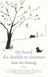 Koreaanse-boeken-Sun-mi-Hwang-De-hond-die-durfde-te-dromen-cover Sun-mi Hwang - De hond die durfde te dromen