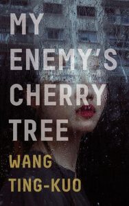 Taiwan-book-Wang-Ting-kuo-My-Enemys-Cherry-Tree-cover Wang Ting-kuo - My Enemy's Cherry Tree